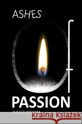 Ashes Of Passion Ibrahim Ahmad Ibrahim 9798701713251 Independently published - książka