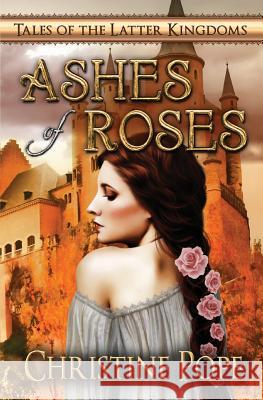 Ashes of Roses Christine Pope 9780988334854 Dark Valentine Press - książka