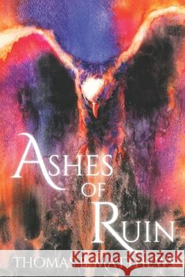 Ashes of Ruin Thomas B Matthews 9798883085795 Independently Published - książka