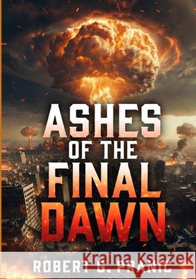 Ashes of the Final Dawn Robert G. Pranic 9781764392006 Cinarp Industries - książka