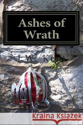 Ashes of Wrath J. W. Kent 9781511884358 Createspace Independent Publishing Platform - książka