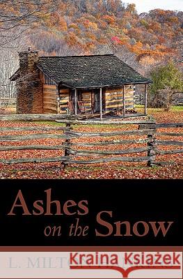 Ashes on the Snow L. Milton Hankins 9781450574129 Createspace - książka