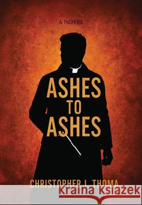Ashes To Ashes Christopher I. Thoma 9781955355063 Angels' Portion Books - książka