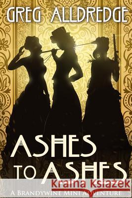 Ashes to Ashes: A Slaughter Sisters Adventure #3 Greg Alldredge 9781949392074 Greg Alldredge - książka