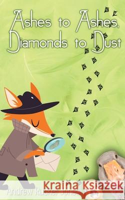 Ashes to Ashes, Diamonds to Dust Andrew Rucker Jones 9781969655814 Water Dragon Publishing - książka