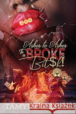 Ashes To Ashes To A Broke B*tch Tamyra Griffin 9781690684121 Independently Published - książka