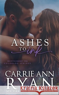 Ashes to Ink Carrie Ann Ryan 9781636957296 Carrie Ann Ryan - książka