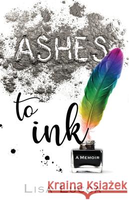 Ashes to Ink: A Memoir Lisa Lucca 9781737750208 Juju House Publishing - książka