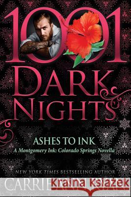 Ashes to Ink: A Montgomery Ink: Colorado Springs Novella Carrie Ann Ryan 9781948050852 Evil Eye Concepts, Incorporated - książka