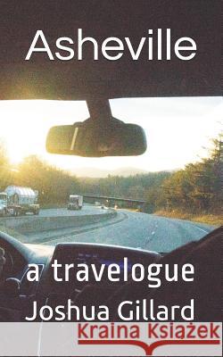 Asheville: a travelogue Joshua Gillard 9781096291664 Independently Published - książka