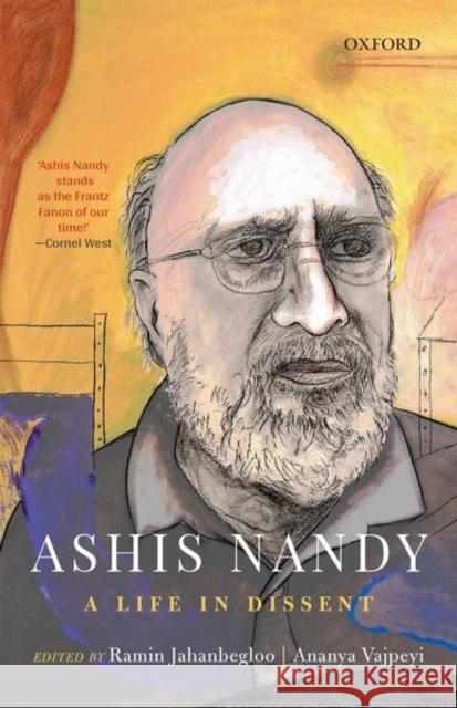 Ashis Nandy: A Life in Dissent Ramin Jahanbegloo Ananya Vajpeyi 9780199483945 Oxford University Press, USA - książka