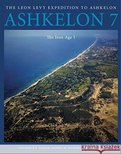 Ashkelon 7: The Iron Age I Lawrence E. Stager Daniel M. Master Adam J. Aja 9781646020904 Eisenbrauns - książka