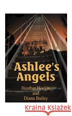 Ashlee's Angels Heather Hoskin Diana Bailey 9781585007073 Authorhouse - książka