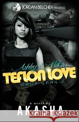 Ashley and Nef's Teflon Love: Gwop Gang 2 Akasha Reeder 9781545066218 Createspace Independent Publishing Platform - książka