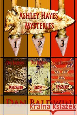 Ashley Hayes Mysteries: Book 1, 2 & 3 Dan Baldwin 9781548852856 Createspace Independent Publishing Platform - książka