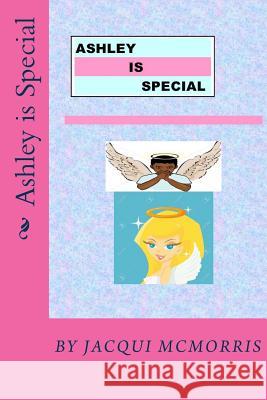 Ashley is Special McMorris, Jacqui 9781539585862 Createspace Independent Publishing Platform - książka