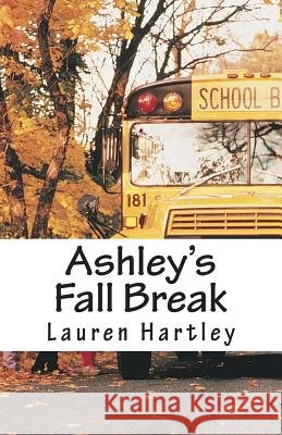 Ashley's Fall Break Lauren Hartley 9781499196641 Createspace - książka