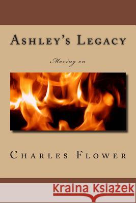 Ashley's Legacy: Moving on MR Charles Edison Flower 9781495911460 Createspace - książka