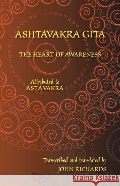 Ashtavakra Gita - The Heart of Awareness: A bilingual edition in Sanskrit and English Ashtavakra                               John Richards Michael Everson 9781782012610 Evertype - książka