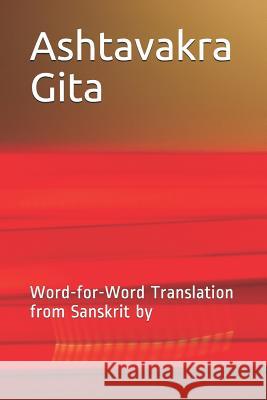 Ashtavakra Gita: Word-For-Word Translation from Sanskrit by Janki Parikh 9781728604794 Independently Published - książka