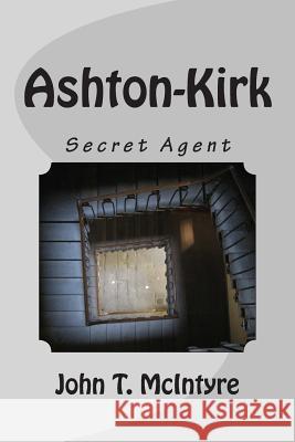 Ashton-Kirk: Secret Agent John T. McIntyre Tom Thomas 9781477640364 Createspace - książka