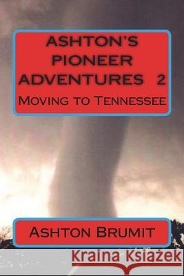 ASHTON'S PIONEER ADVENTURES Vol.2: Moving to Tennessee Meeks, Elaine Dye 9781507818206 Createspace Independent Publishing Platform - książka