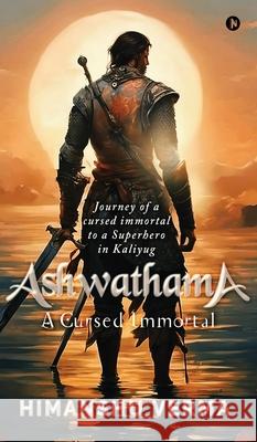 Ashwathama: A Cursed Immortal Himanshu Verma 9798894750873 Notion Press - książka