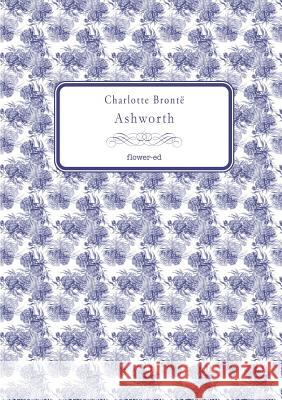 Ashworth Charlotte Bronte 9788897815860 Flower-Ed - książka