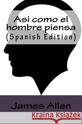 Asi como el hombre piensa (Spanish Edition) Allen, James 9781979168823 Createspace Independent Publishing Platform - książka