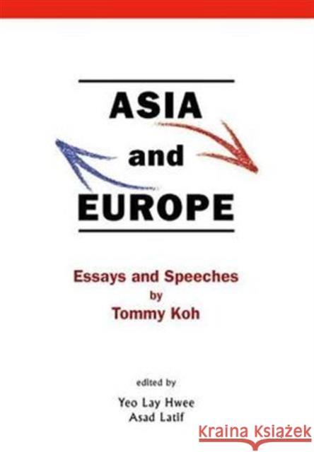 Asia and Europe: Essays and Speeches by Tommy Koh Latif, Asad-Ul Iqbal 9789810244125 World Scientific Publishing Company - książka