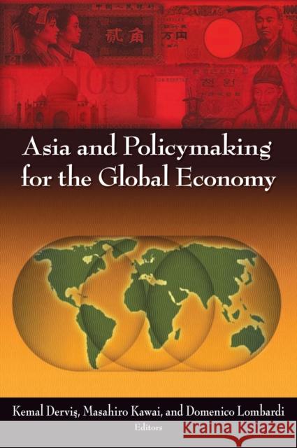 Asia and Policymaking for the Global Economy Kemal Dervis Masahiro Kawai Domenico Lombardi 9780815704218 Brookings Institution Press - książka