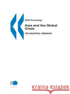 Asia and the Global Crisis : The Industrial Dimension Oecd                                     Organization For Economic Cooperat OECD 9789264170995 Organization for Economic Cooperation & Devel - książka