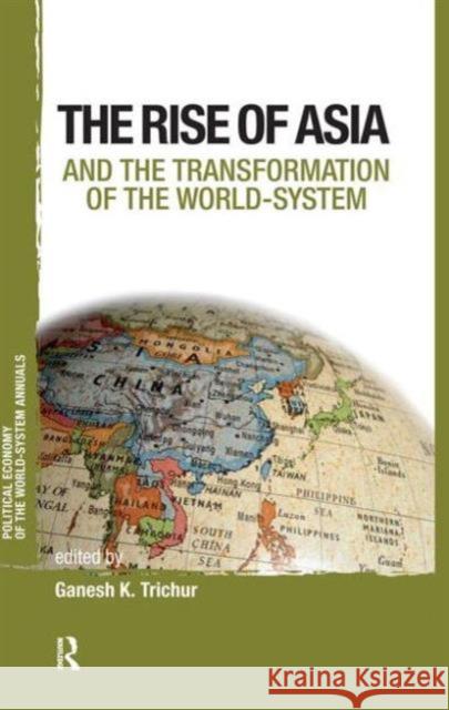 Asia and the Transformation of the World-System Ganesh K Trichur 9781594517419  - książka