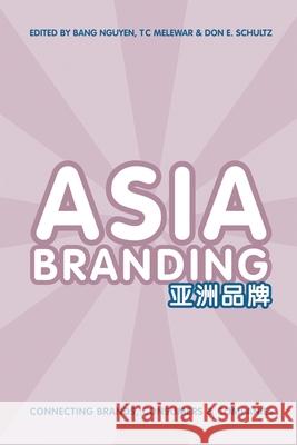 Asia Branding: Connecting Brands, Consumers and Companies Bang Nguyen T. C. Melewar Don E. Schultz 9781137489951 Palgrave MacMillan - książka