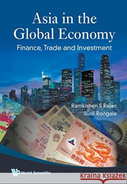 Asia in the Global Economy: Finance, Trade and Investment Sunil Rongala Ramkishen S. Rajan 9789813203402 World Scientific Publishing Company - książka