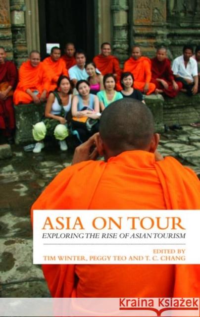 Asia on Tour: Exploring the Rise of Asian Tourism Winter, Tim 9780415460866 Taylor & Francis - książka