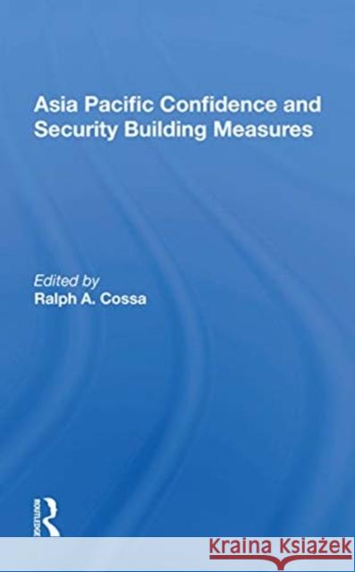 Asia Pacific Confidence and Security Building Measures Ralph A. Cossa 9780367172404 Routledge - książka