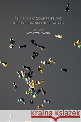 Asia Pacific Countries and the Us Rebalancing Strategy Huang, David W. F. 9781137587978 Palgrave MacMillan - książka