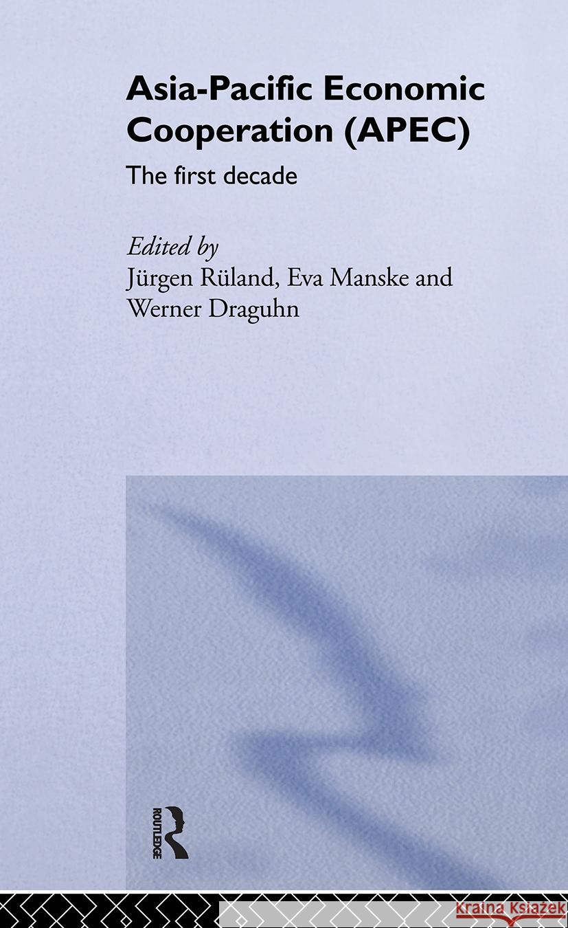Asia-Pacific Economic Cooperation (Apec): The First Decade Draguhn, Werner 9780700716289 Taylor & Francis Ltd - książka