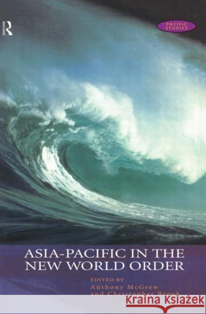 Asia-Pacific in the New World Order Anthony McGrew Christopher Brook 9780415172714 Routledge - książka