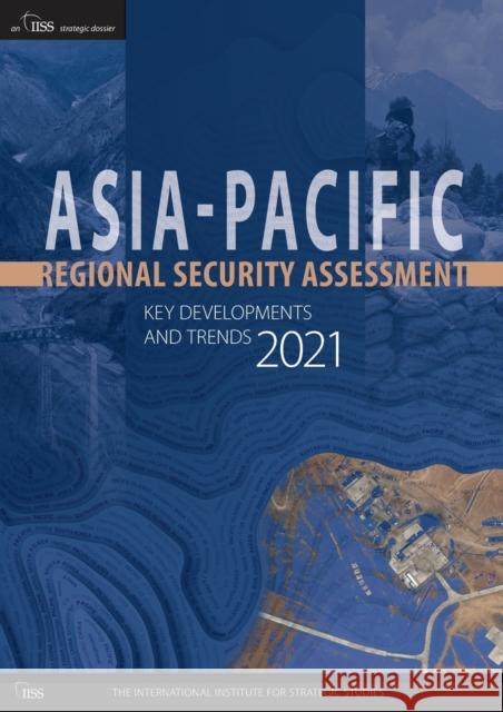 Asia-Pacific Regional Security Assessment 2021: Key Developments and Trends The International Institute for Strategi 9781032122755 Routledge - książka