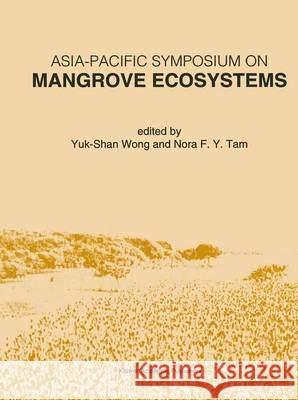 Asia-Pacific Symposium on Mangrove Ecosystems: Proceedings of the International Conference Held at the Hong Kong University of Science & Technology, S Yuk-Shan Wong 9780792332916 Kluwer Academic Publishers - książka