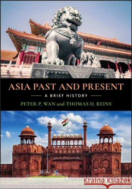 Asia Past and Present: A Brief History Wan, Peter P. 9781118955185 Wiley-Blackwell - książka