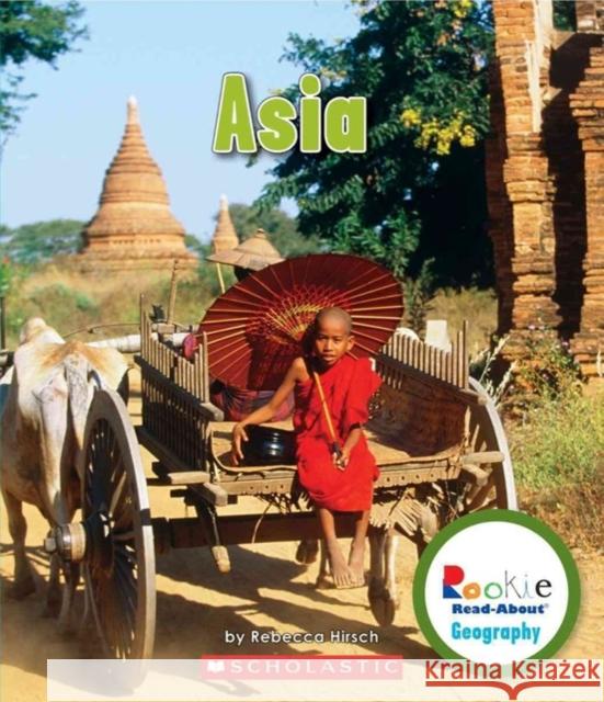 Asia (Rookie Read-About Geography: Continents) Hirsch, Rebecca 9780531292778 Children's Press - książka