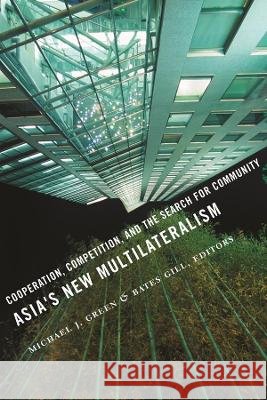 Asia's New Multilateralism: Cooperation, Competition, and the Search for Community Green, Michael 9780231144438 Columbia University Press - książka