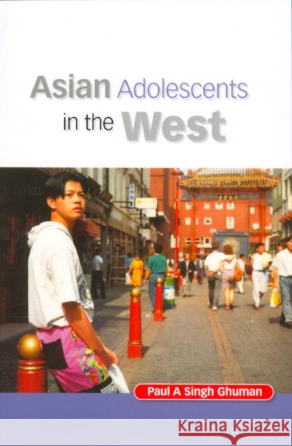 Asian Adolescents in the West Paul A. Singh Ghuman 9781854332844 Bps Books British Psychological Society - książka