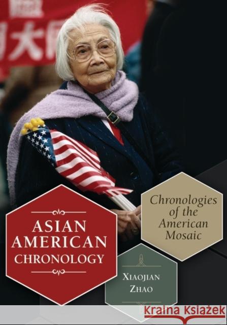 Asian American Chronology: Chronologies of the American Mosaic Zhao, Xiaojian 9780313348754 Greenwood Publishing Group - książka