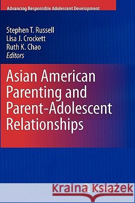 Asian American Parenting and Parent-Adolescent Relationships Stephen T. Russell Lisa J. Crockett Ruth Chao 9781441957276 Springer - książka