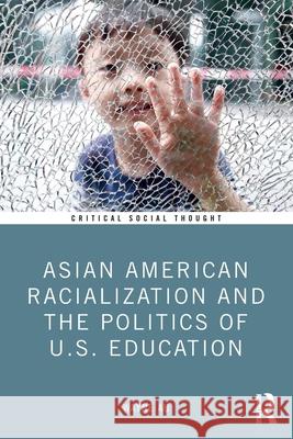 Asian American Racialization and the Politics of U.S. Education Wayne Au 9781032804989 Routledge - książka