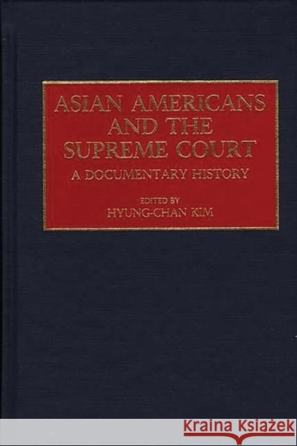 Asian Americans and the Supreme Court: A Documentary History Hyung Chan Kim, Robert H. 9780313272349 Greenwood Press - książka